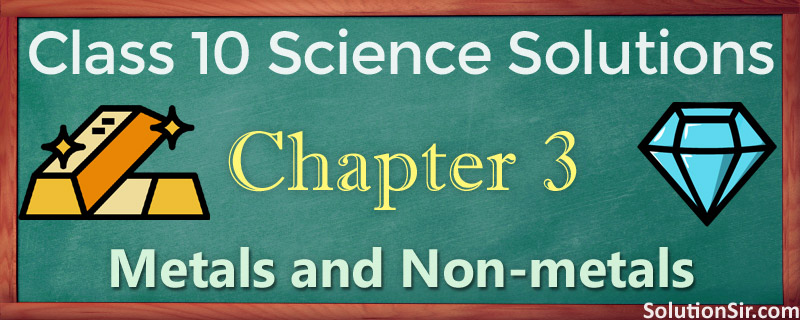 NCERT Solutions for Class 10 Science Chapter 3 Exercise